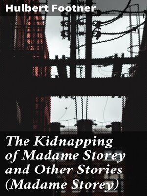 cover image of The Kidnapping of Madame Storey and Other Stories (Madame Storey)
